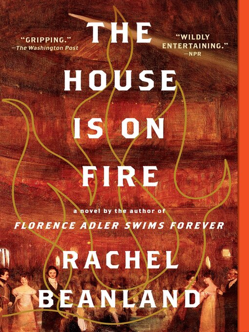 Title details for The House Is on Fire by Rachel Beanland - Wait list